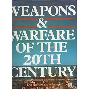 USED-Weapons & warfare of the 20th century: A comprehensive and historical survey of modern military methods and machines by Eric Morris (Hardcover)