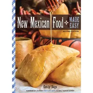 New Mexican Food Made Easy -- Emily Sego, Hardcover