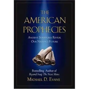 USED-The American Prophecies: Ancient Scriptures Reveal Our Nation's Future by Michael D. Evans (Hardcover)