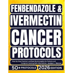 Fenbendazole & Ivermectin Cancer Protocols: Step-by-Step Practical and Real-World Insights for Patients and Caregivers Seeking Safer Alternatives