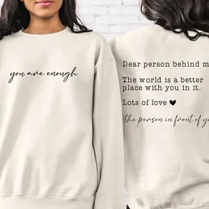 Dear Person Behind Me Sweatshirt, You Are Enough Sweater, Mental Health Crewneck, Kindness Apparel, Positive Message Gift, Comfortable, Cozy, Viral