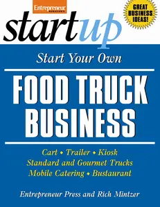 USED-Start Your Own Food Truck Business: Cart, Trailer, Kiosk, Standard and Gourmet Trucks, Mobile Catering and Bustaurant (StartUp Series) by Entrepreneur Press (Paperback)