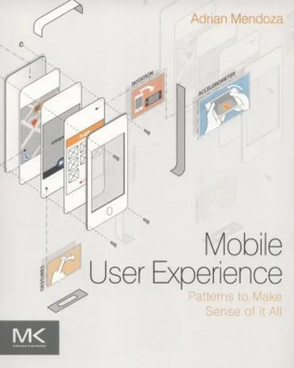 USED-Mobile User Experience: Patterns to Make Sense of It All by Mendoza, Adrian (Paperback)