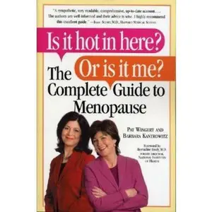 USED-Is it hot in Here? Or is it Me?: The Complete Guide to Menopause by Pat Wingert (Hardcover)