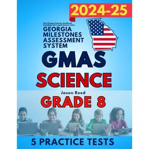 Georgia Milestones Assessment System (GMAS) Science Test Prep Grade 8: The Ultimate Practice Workbook Including Full-Length Science Tests (GMAS Test Prep Grade 8)