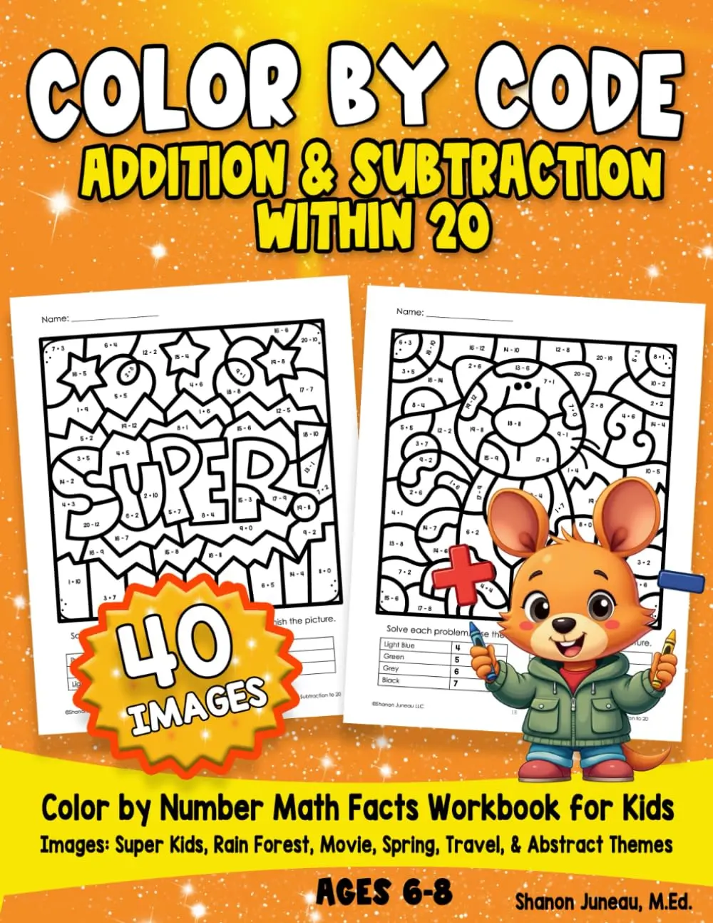 Color by Math Facts Color By Code for Kids Addition and Subtraction Color byNumbers Math: 40 images (super kids, rain forest, movie, spring, travel, ...Ages 6-8 (Math and Logic Fun Workbook Series)