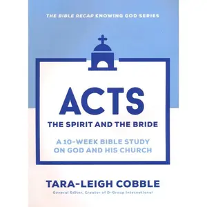 10-Week Bible Study on God and His Church: Acts - The Spirit and the Bride, Including Gospel Lessons
