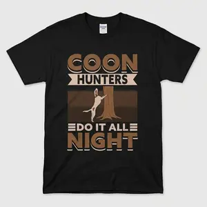 Coon Hunters Do It All Night Shirt, Funny Coon Hunting Shirt, Raccoon Hunter Tee, Hunting Dog Shirt, Coonhound Hunting Shirt, Country Hunter Gift