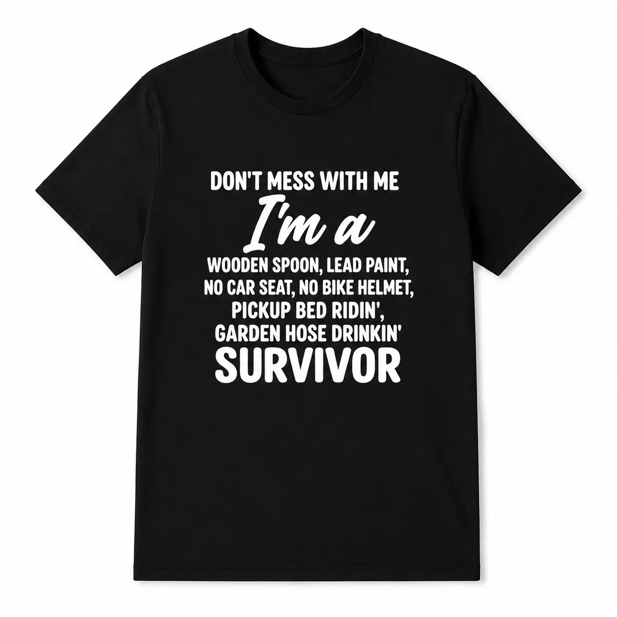 Funny Retro Childhood Survivor Graphic T-Shirt Don’t Mess With Me Wooden Spoon Lead Paint No Car Seat Garden Hose Drinking Quote Tee Black Short Sleeve Crew Neck 100% Cotton Unisex Nostalgia Humor Shirt Casual Summer Top