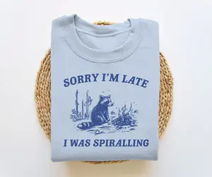 Sorry I'm Late I Was Spiralling Funny Sweatshirt Funny Crewneck Raccoon Sweatshirt Vintage Cartoon Sweater Unisex