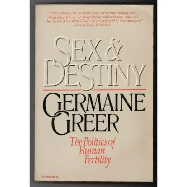 USED-Sex and Destiny: The Politics of Human Fertility by Germaine Greer (Hardcover)