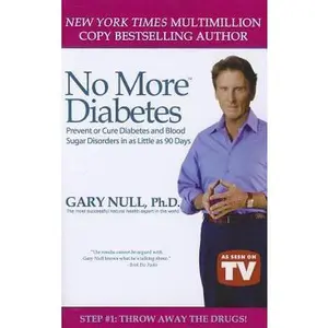 USED-No More Diabetes: Prevent or Cure Diabetes and Blood Sugar Disorders in as Little as 90 Days by Dr. Gary Null (Paperback)