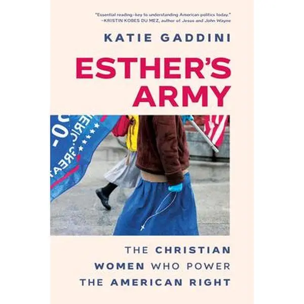 Esther's Army: The Christian Women Who Power the American Right - Katie Gaddini, English Hard Cover Book with Ethnographic Research, Profiles 6 Distinct Archetypes (Humanities & Social Sciences, Politics Law & Social Sciences)