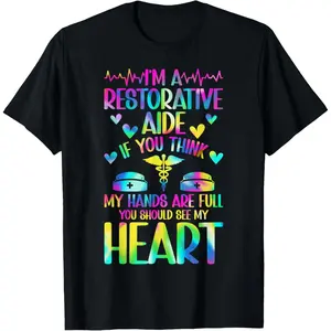 100% Cotton I'm A Restorative Aide Appreciation Restorative Aides T-Shirt