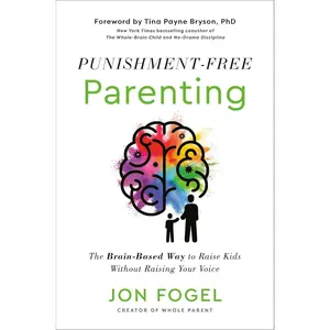 Punishment-Free Parenting: The Brain-Based Way to Raise Kids Without Raising Your Voice Hardcover – January 28, 2025