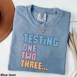 Testing One Two Three... Comfort Colors T-Shirt - Funny Teacher Testing Shirt, Test Day Team Teacher Tee, School Testing Week Shirt, Teacher Gifts Ideas
