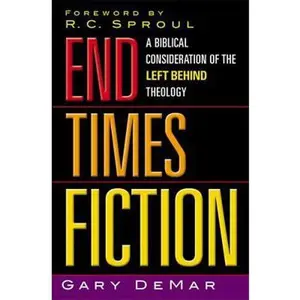 USED-End Times Fiction: A Biblical Consideration Of The Left Behind Theology by Gary DeMar (Paperback)