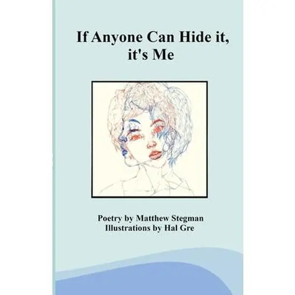 USED-If Anyone Can Hide it, it's Me by Stegman, Matthew (Paperback)