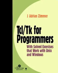 USED-Tcl/TK for Programmers: With Solved Exercises That Work with UNIX and Windows by Zimmer, J. Adrian (Paperback)