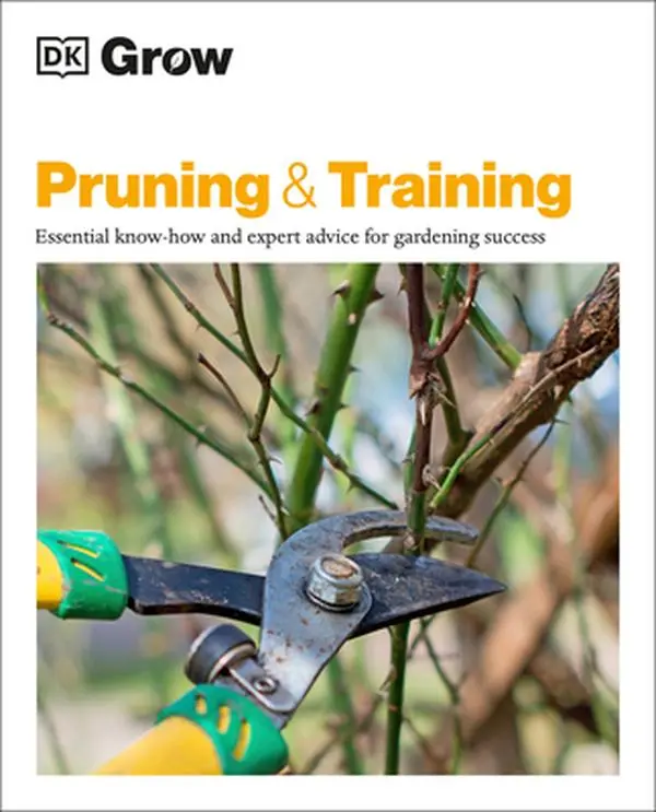 USED-Grow Pruning and Training: Essential Know-How and Expert Advice for Gardening Success by Mahon, Stephanie (Paperback)