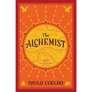 The Alchemist: A Modern Classic Fable of Spiritual Healing, Self-Discovery, and the Power of Dreams