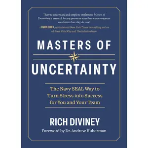 Masters of Uncertainty: The Navy Seal Way to Turn Stress Into Success for You and Your Team -- Rich Diviney - Hardcover