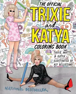 The Official Trixie and Katya Coloring Book -- Trixie Mattel, Paperback