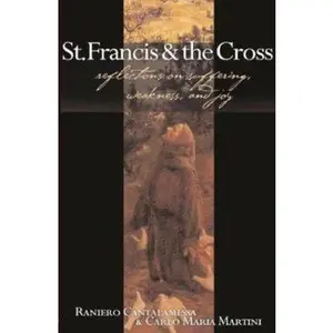 USED-St. Francis and the Cross: Reflections on Suffering, Weakness, and Joy by Raniero Cantalamessa (Paperback)