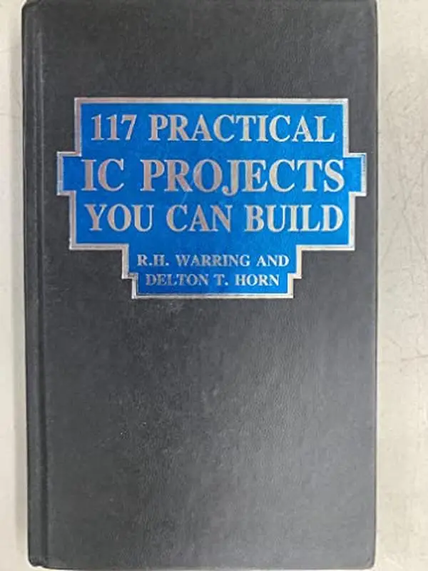 USED-117 practical IC projects you can build by R. H Warring (Hardcover)