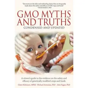 USED-Gmo Myths and Truths: A Citizen's Guide to the Evidence on the Safety and Efficacy of Genetically Modified Crops and Foods, 3rd Edition by Robinson, Claire (Paperback)