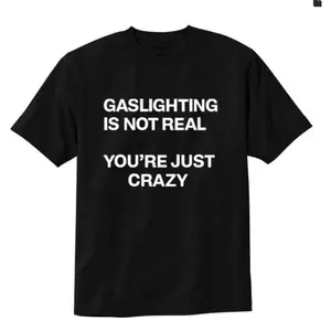 Gaslighitng isnt real t-shirt (RESTOCK), Casual Cool, For Every Occasion, Looks Good, Feels Better