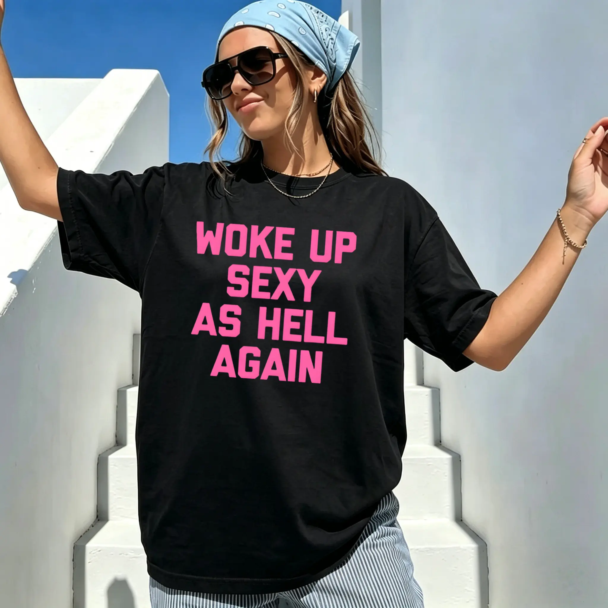 Woke Up Sexy As Hell Again T-Shirt Funny Saying Sarcastic T-Shirt,Made in USA Women's Shirts,Hoodie and Sweatshirt for autumn and winter,230g water-washed round-neck casual summer T-shirt