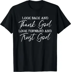 Look Back and Thank God Jesus Christian Faith Inspirational T-Shirt