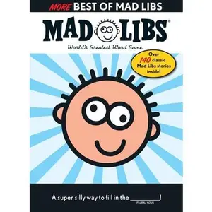 More Best of Mad Libs: Over 140 Classic Mad Libs Stories! -- Roger Price, Paperback