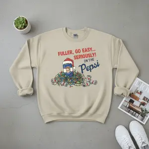 FULLER GO EASY SERIOUSLY ON THE Pepsi Funny Christmas Sweatshirt Home Alone Fuller Fan Holiday Crewneck Pullover Retro Movie Gift Pull On