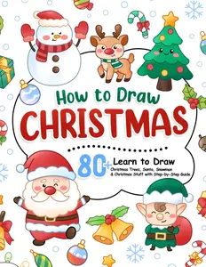 How to Draw Christmas: Learn to Draw Christmas Tree, Wreath, Snowman & Other Holiday Stuff in 80+ Step-by-Step Lessons for Kids (How To Draw Step-by-Step for Kids)