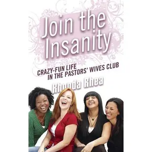 USED-Join the Insanity: Crazy-Fun Life in the Pastors' Wives Club by Rhonda Rhea (Paperback)