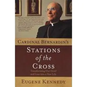 USED-Cardinal Bernardin's Stations of the Cross: Transforming Our Grief and Loss Into a New Life by Kennedy, Eugene (Paperback)