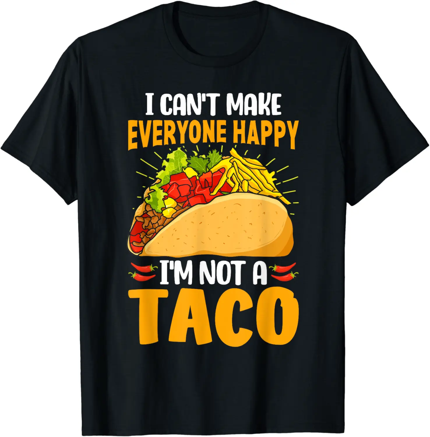 Taco Lover Funny I Can't Make Everyone Happy I'm Not a Taco T-Shirt - Emmacole Shop 24B0CNPPPSWC