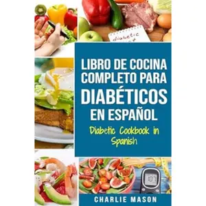 Complete Diabetic Cookbook in Spanish (Spanish Edition)