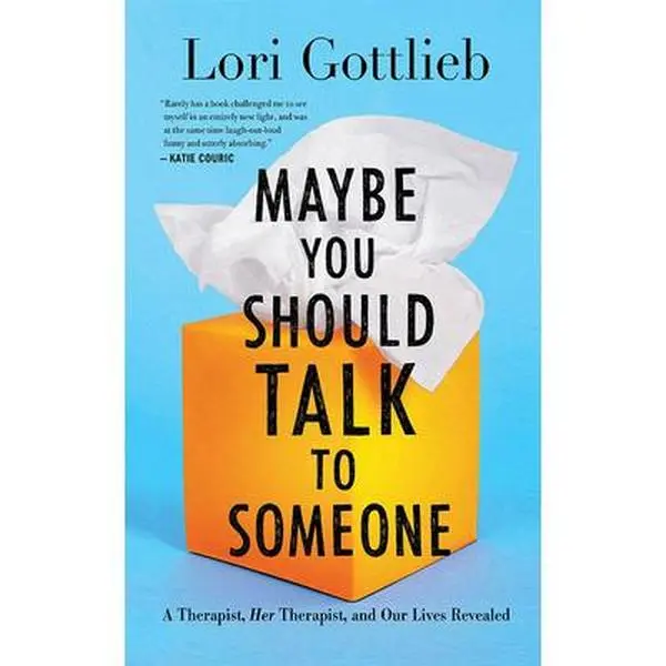 USED-Maybe You Should Talk to Someone: A Therapist, Her Therapist, and Our Lives Revealed by Gottlieb, Lori (Unknown)