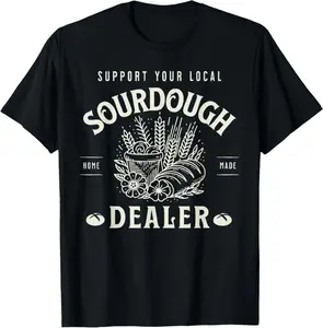 100% cotton Unisex Retro Funny Support Your Local Sourdough Dealer Bread Makers T-Shirt
