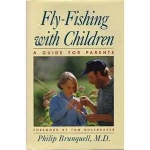 USED-Fly-Fishing With Children: A Guide for Parents by Philip Brunquell (Hardcover)