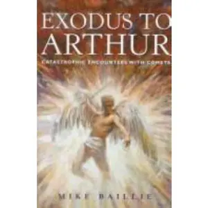 USED-Exodus to Arthur: Catastrophic Encounters with Comets by Mike Baillie (Paperback)