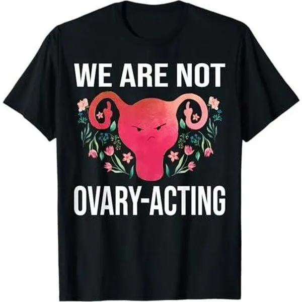 Women Empowerment Feminist Abortion We are Not Ovary-Acting T-Shirt