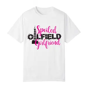 100% Cotton Spoiled Oilfield Girlfriend T-Shirt, Cute Funny Graphic Tee For Women Oilfield Worker Girlfriend Gift, Fun Romantic Shirt, Gift For Birthday, Anniversary