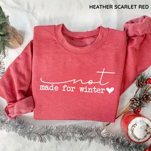 Not Made For Winter Sweatshirt, Cozy Season Sweatshirt, Funny Christmas Top, Merry And Bright Shirt Pullover Crewneck Tops