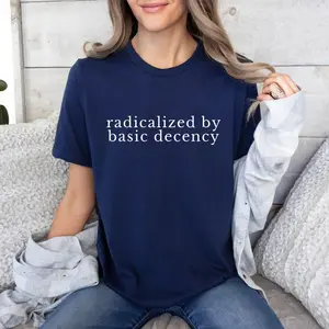 Radicalized By Basic Decency Shirt Tank Top