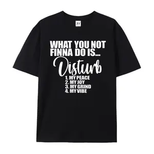 "What You Not Finna Do Is Disturb My Peace, Joy, Grind, Vibe" Attitude Graphic Cotton T-Shirt, Positive Comfort Tee, Self-Care Fashion Outfit, Oversized Casual Shirt, Birthday & Self-Love Gift For Him Her