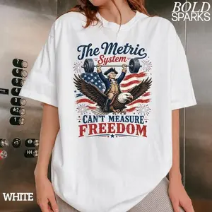 The Metric System Can't Measure Freedom Funny 4th of July T-shirt, Patriotic USA Gift, America Graphic Tee